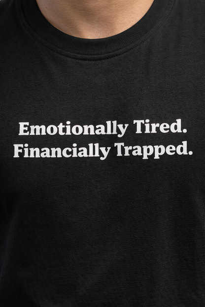 Emotionally Tired. Financially Trapped. Unisex T-Shirt.
