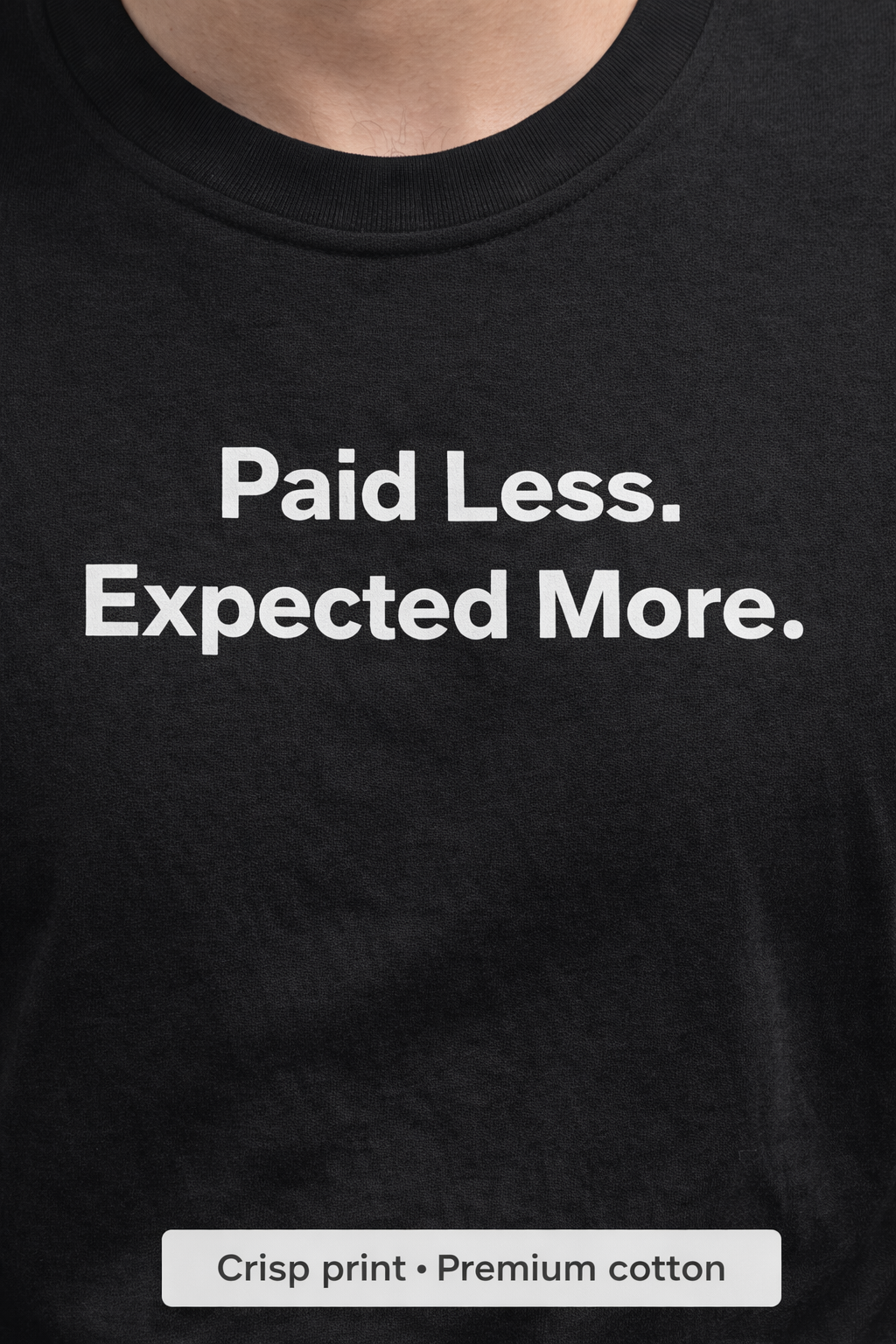 Paid Less. Expected More. Unisex T-Shirt.