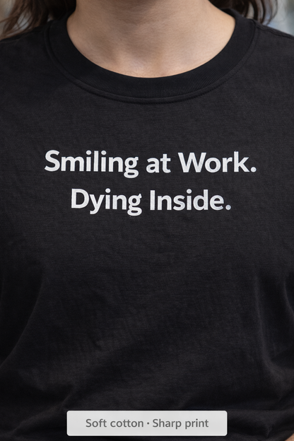 Smiling at Work. Dying Inside. Unisex T-Shirt.