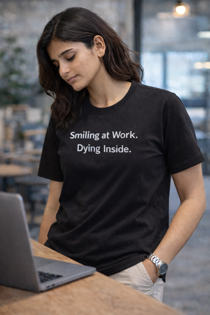 Smiling at Work. Dying Inside. Unisex T-Shirt.